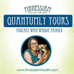 Finnessiam Health's Quantumly Yours Podcast with Wendie Patrick cover logo