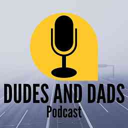 Dudes And Dads Podcast logo