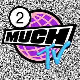 2 Much TV Podcast cover logo