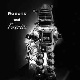 Robots and Faeries Podcast cover logo