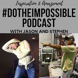 #DOTHEIMPOSSIBLE Podcast with Jason & Stephen cover logo