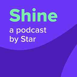 Shine: a podcast by Star logo