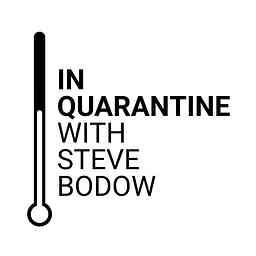 In Quarantine with Steve Bodow cover logo