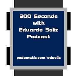300 Seconds With Eduardo Soliz cover logo