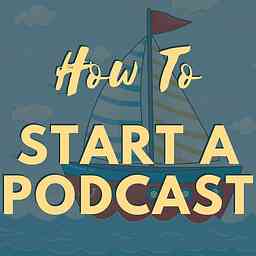 How To Start A Podcast by Podcast Insights cover logo