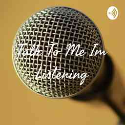 Talk To Me Im Listening cover logo
