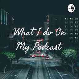 What I do On My Podcast? logo