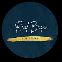 Real Basic Realty Podcast cover logo
