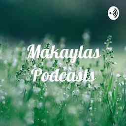 Makaylas Podcasts cover logo