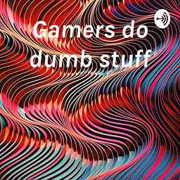 Gamers do dumb stuff logo