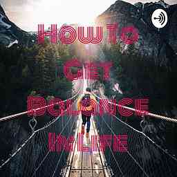 How To Get Balance In Life cover logo