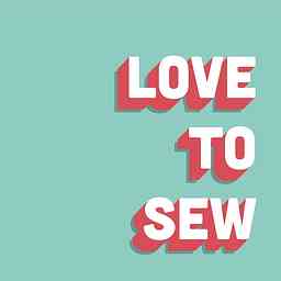 Love to Sew Podcast cover logo