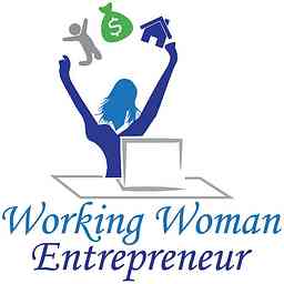 Working Woman Entrepreneur |Successful Women Entrepreneurs Empowering You To Gain and Maintain the Freedom To Live The Life That You Want. cover logo