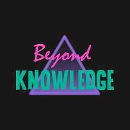 Podcast – Beyond Knowledge cover logo