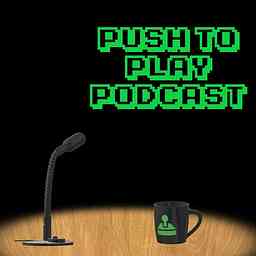 Push To Play Podcast cover logo