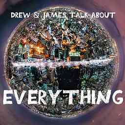 Drew and James Talk About Everything logo