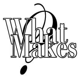 Podcast - What Makes... cover logo