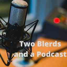 Two Blerds and A Podcast logo