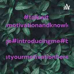 #talkwithmotivationandknowledge#introducingme#bostyourmotivationhere cover logo