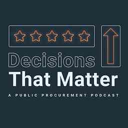 Decisions That Matter: A Public Procurement Podcast logo