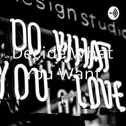 Decide What You Want logo