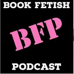 Book Fetish Podcast cover logo
