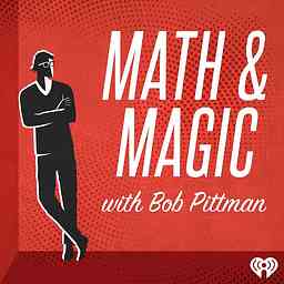 Math & Magic: Stories from the Frontiers of Marketing with Bob Pittman cover logo
