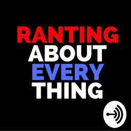 Ranting About Everything cover logo