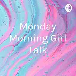 Monday Morning Girl Talk cover logo