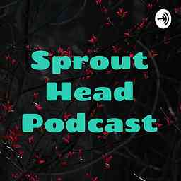 Sprout Head Podcast cover logo