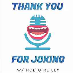 Thank You For Joking with Rob O'Reilly cover logo