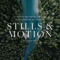 Stills & Motion - A Creative Business Podcast for Photographers and Filmmakers cover logo