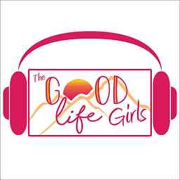 TheGoodLifeGirls podcast logo