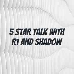 5 STAR TALK with R1 and Shadow cover logo
