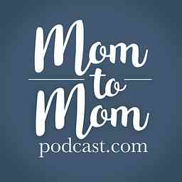 Mom to Mom Podcast cover logo