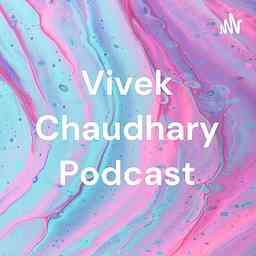 Vivek Chaudhary Podcast cover logo