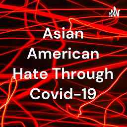 Asian American Hate Through Covid-19 logo