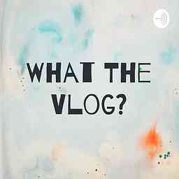What The Vlog? cover logo