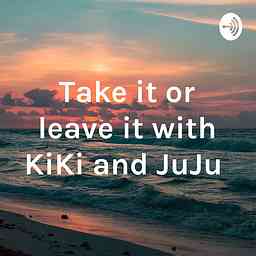 Take it or leave it with KiKi and JuJu logo