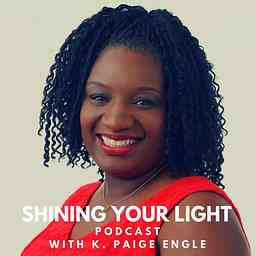 Shining Your Light Podcast with K. Paige Engle cover logo
