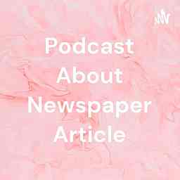 Podcast About Newspaper Article cover logo