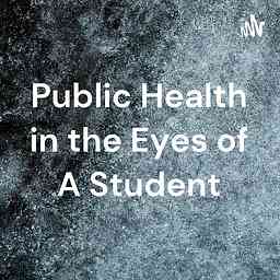 Public Health in the Eyes of A Student cover logo