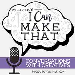 I Can Make That: Conversations with Creatives cover logo