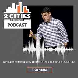 2 Cities Church Podcast cover logo