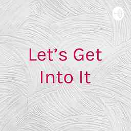 Let's Get Into It cover logo