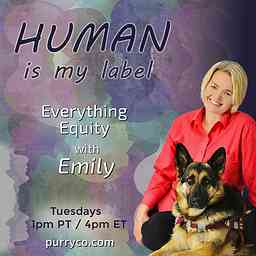 Human is My Label: Everything Equity with Emily logo