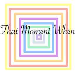That Moment When logo