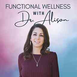 Functional Wellness with Dr. Alison cover logo