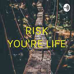 RISK YOU'RE LIFE cover logo