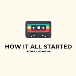 How It All Started Podcast cover logo
